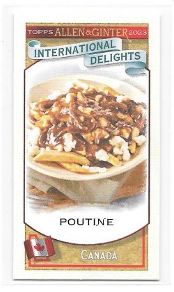 2023 Topps Topps Allen and Ginter Mini International Delights Poutine